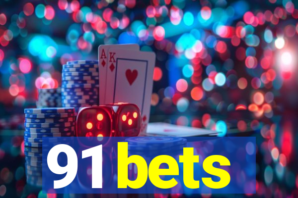 91 bets